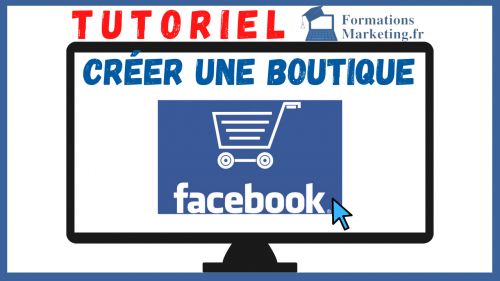 Tutoriel Comment créer une boutique sur Facebook gratuitement.