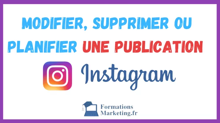 Comment modifier, supprimer ou planifier une publication sur Instagram ?