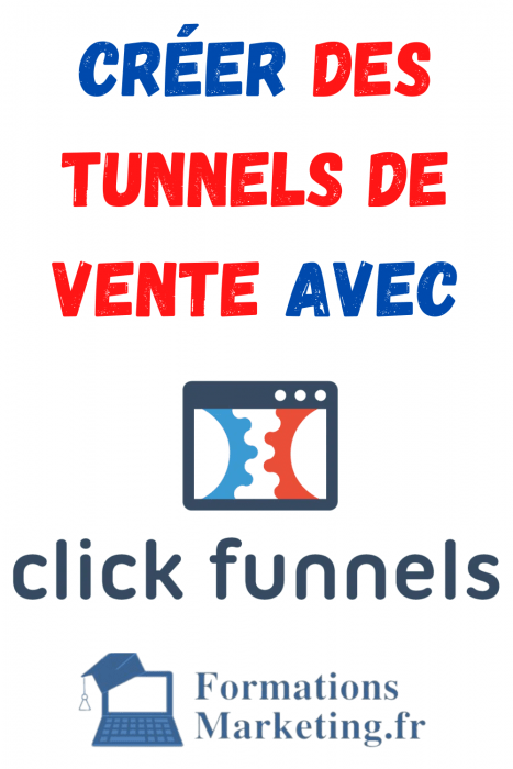 Comment creer des tunnels de vente avec Clickfunnels