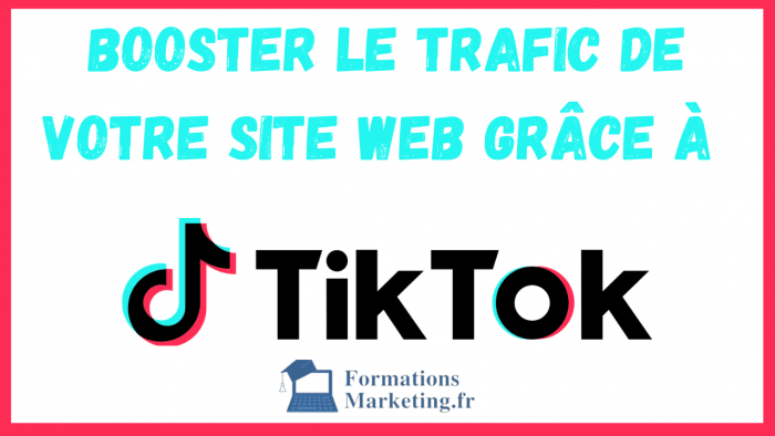 booster le trafic de votre site web grace a TikTok