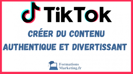 creer-du-contenu-authentique-et-divertissant-sur-TikTok-