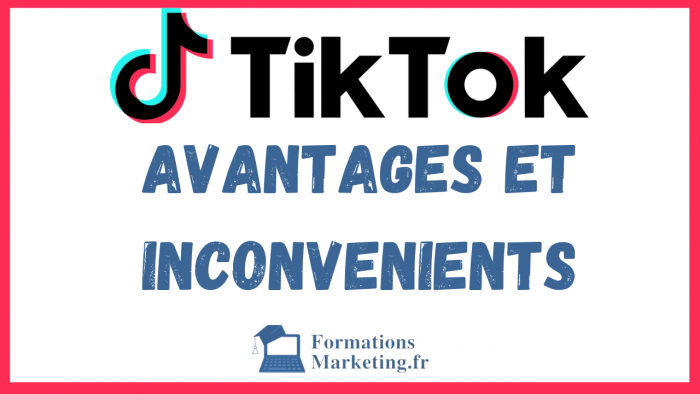 TikTok avantages et inconvénients : ce que vous devez savoir