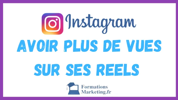 Comment avoir plus de vues sur ses Reels Instagram
