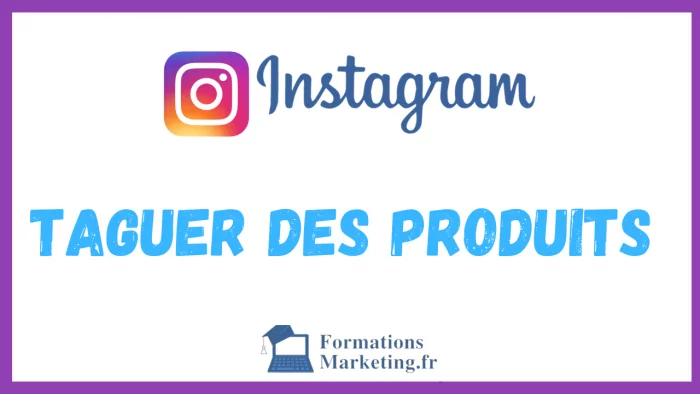 Taguer des produits sur Instagram : guide complet 2026