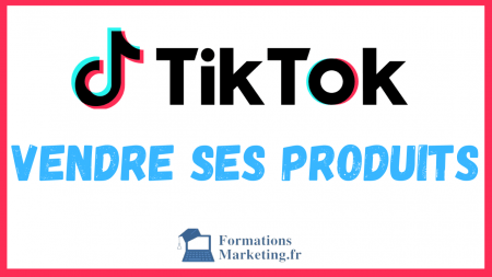 utiliser-TikTok-pour-vendre-ses-produits