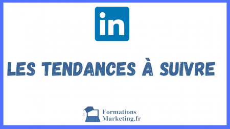 Quelles-tendances-Linkedin-suivre