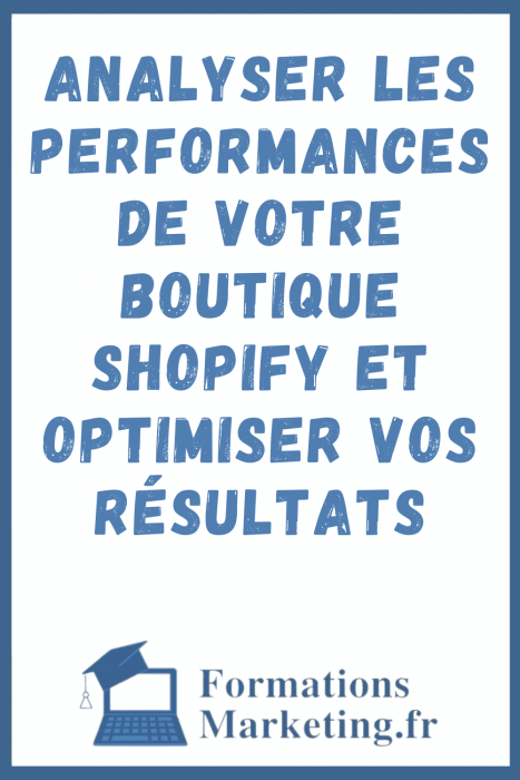 Analyser les performances de votre boutique Shopify et optimiser vos résultats