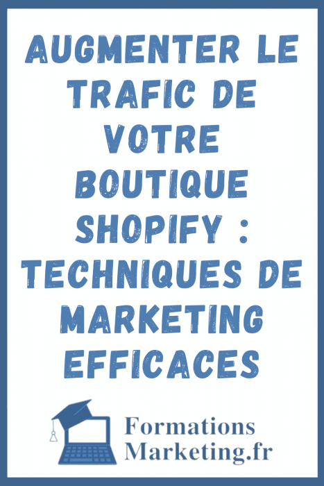 Augmenter le trafic de votre boutique Shopify : Techniques de marketing efficaces