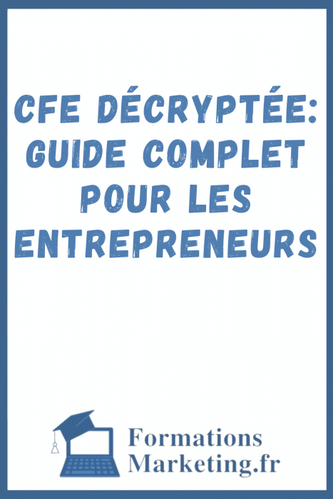 CFE Décryptée: Guide Complet pour les entrepreneurs