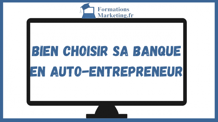Bien Choisir sa Banque en Auto-Entrepreneur