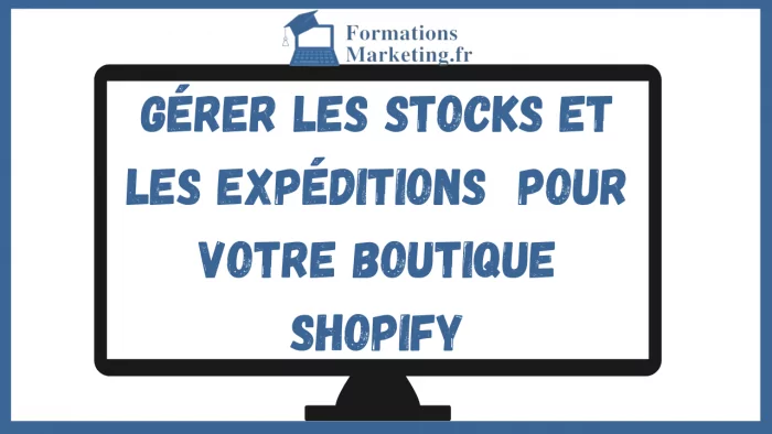 Comment Gerer les stocks et les expeditions Guide complet pour votre boutique Shopify Gérer les stocks et les expéditions : Guide complet pour votre boutique Shopify