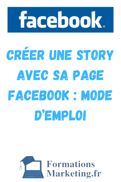 Créer Une Story Avec Sa Page Facebook : Mode d’Emploi