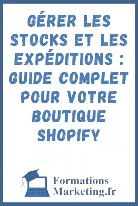 Gerer les stocks et les expeditions Guide complet pour votre boutique Shopify Gérer les stocks et les expéditions : Guide complet pour votre boutique Shopify
