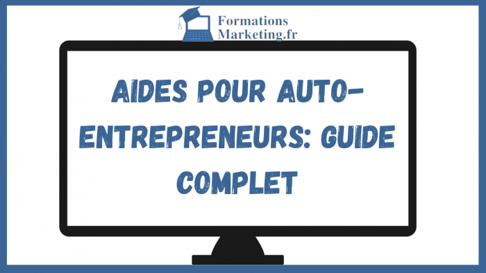 Aides pour Auto-Entrepreneurs : Guide Complet