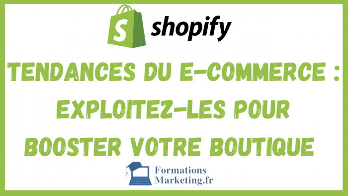Tendances du e-commerce : Exploitez-les pour booster votre boutique Shopify 