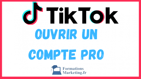 Ouvrir un Compte Pro TikTok Pour Son Entreprise