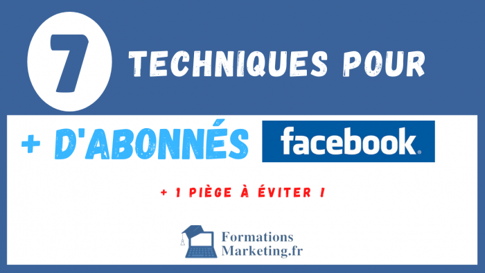7 Techniques Pour Avoir Plus D'Abonnés Sur Facebook Rapidement