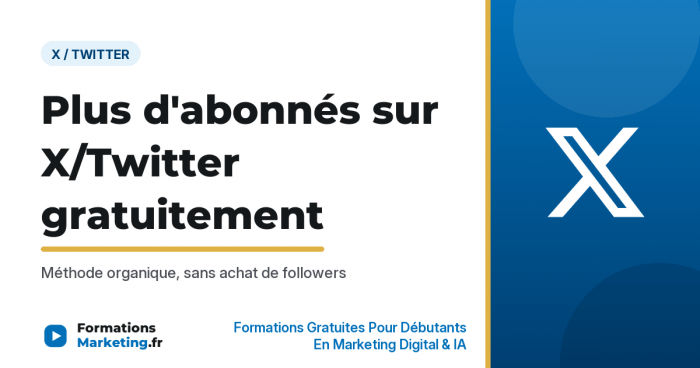 Plus d'abonnés sur X/Twitter gratuitement : Méthode organique, sans achat de followers - formationsmarketing.fr