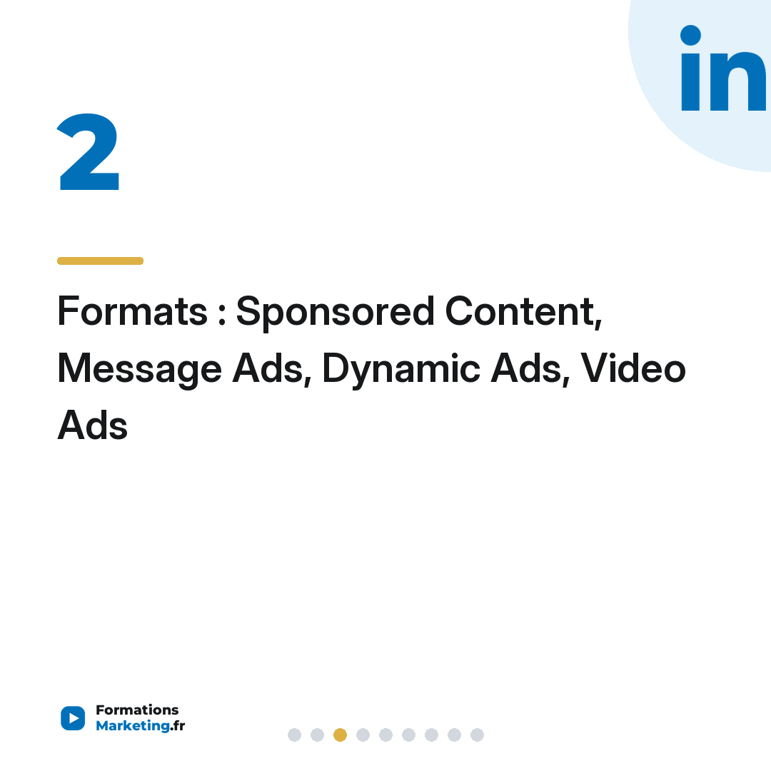 Formats : Sponsored Content, Message Ads, Dynamic Ads, Video Ads