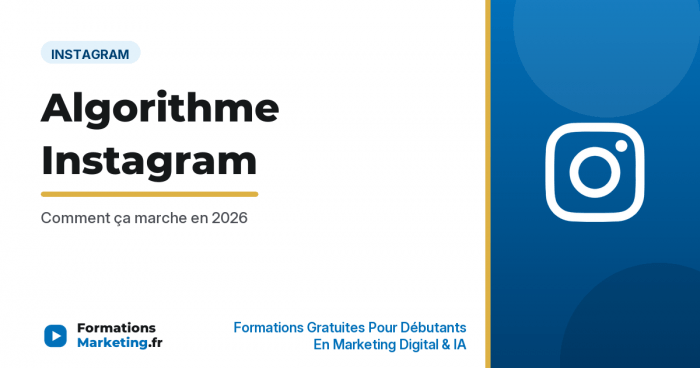 Comment fonctionne l'algorithme Instagram : guide complet - formationsmarketing.fr