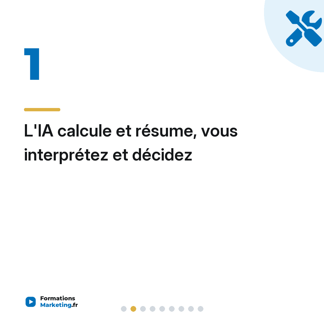 L'IA calcule et résume, vous interprétez et décidez