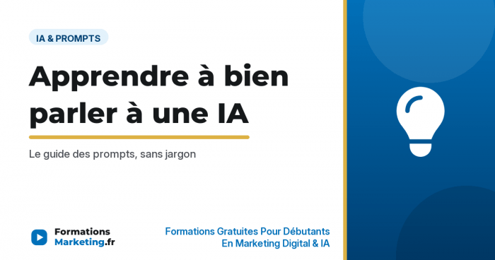 Apprendre à bien parler à une IA, le guide des prompts sans jargon - formationsmarketing.fr