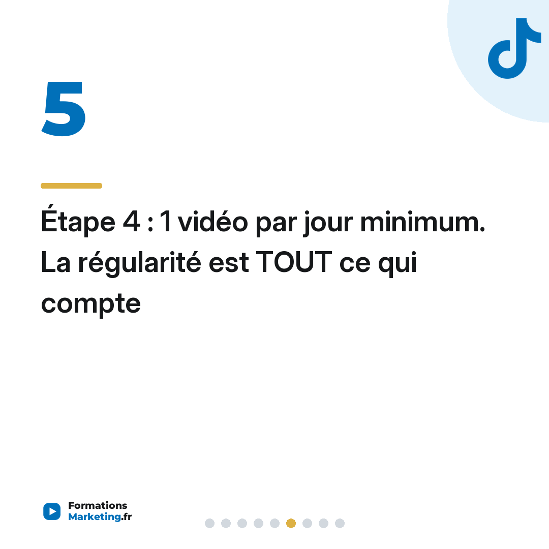 Étape 4 : 1 vidéo par jour minimum. La régularité est TOUT ce qui compte