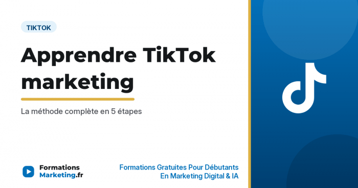 Apprendre TikTok marketing : méthode complète en 5 étapes - formationsmarketing.fr