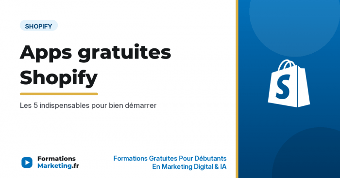 Les applications gratuites Shopify indispensables - formationsmarketing.fr