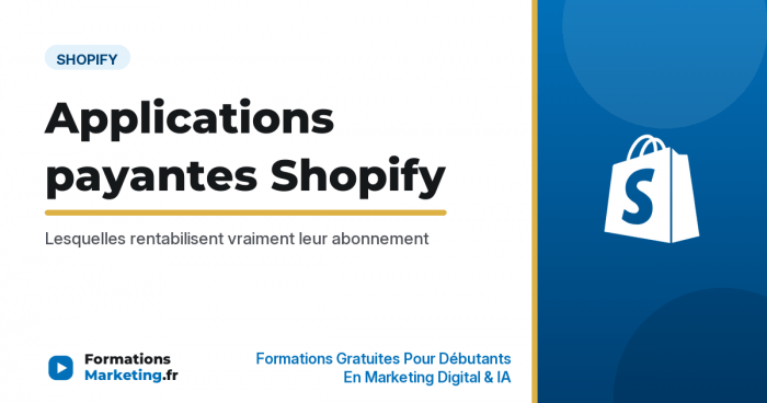 Les meilleures applications payantes Shopify, guide ROI - formationsmarketing.fr