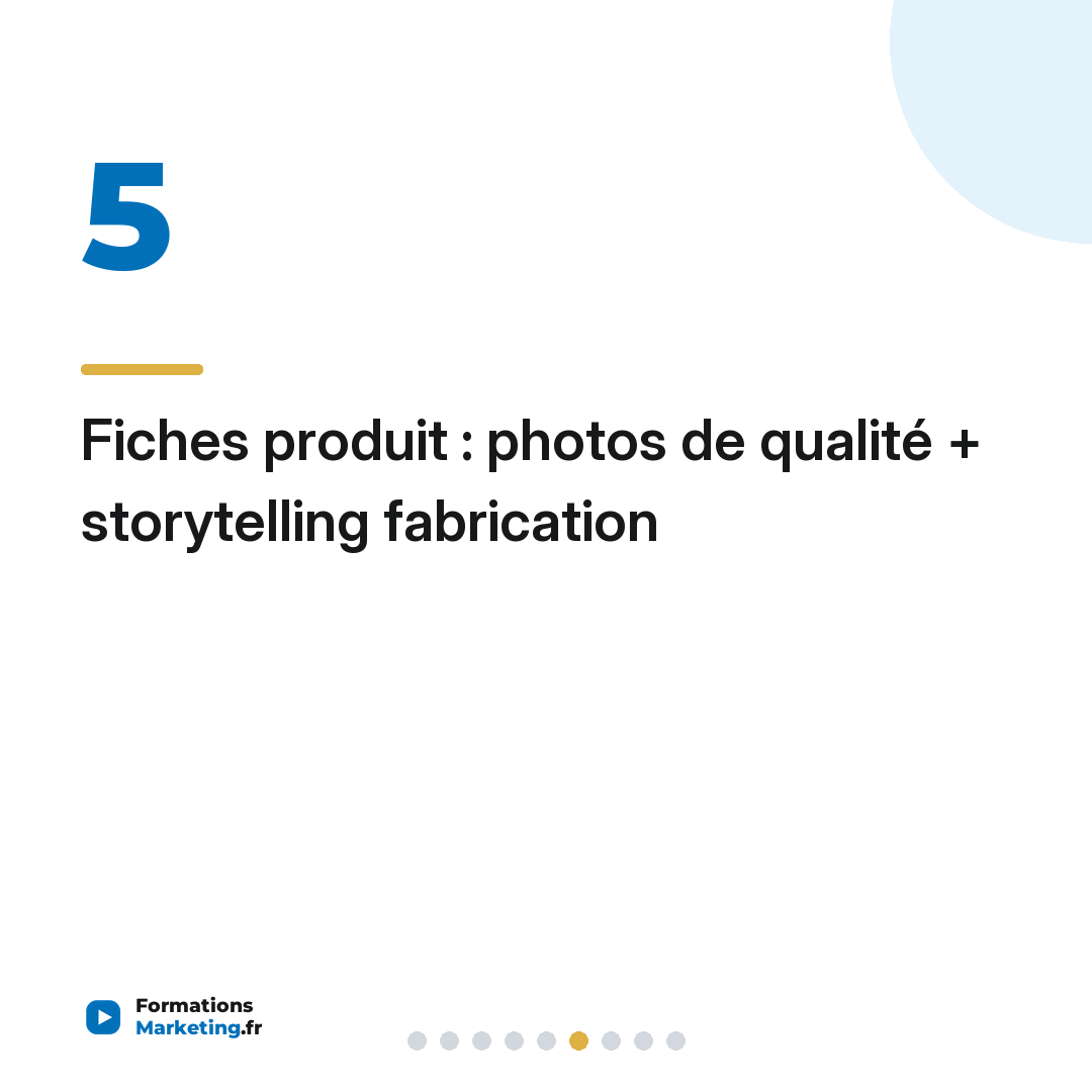Fiches produit : photos de qualité + storytelling fabrication