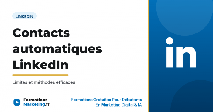 Contacts automatiques LinkedIn : limites et méthodes - formationsmarketing.fr