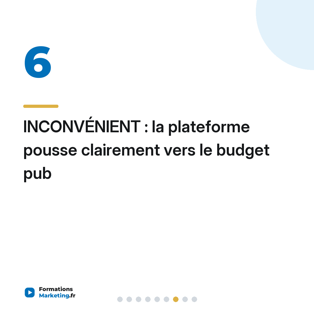 INCONVÉNIENT : la plateforme pousse clairement vers le budget pub