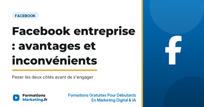 Facebook entreprise : avantages et inconvénients 2026 - formationsmarketing.fr