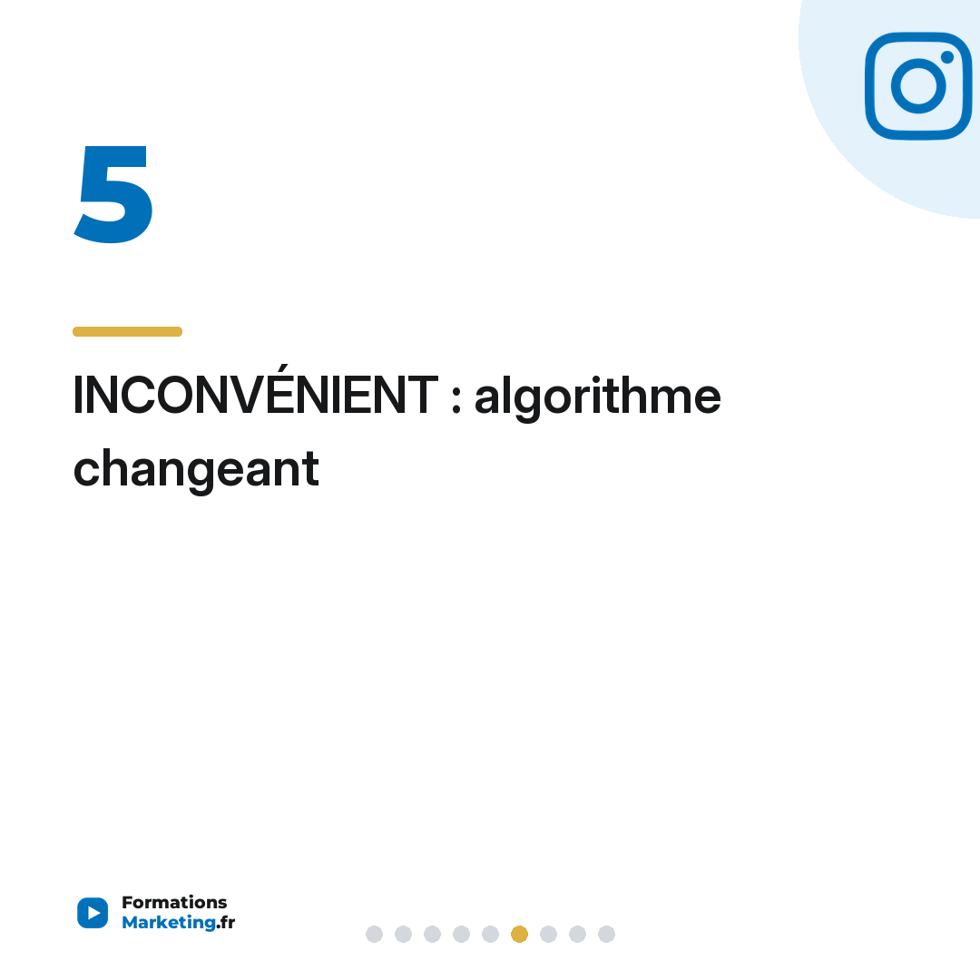 INCONVÉNIENT : algorithme changeant
