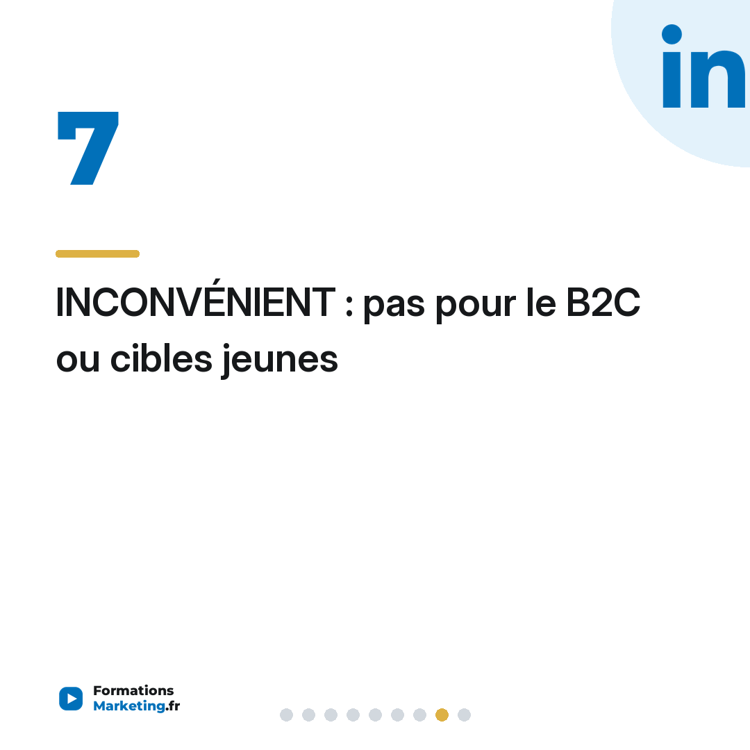 INCONVÉNIENT : pas pour le B2C ou cibles jeunes