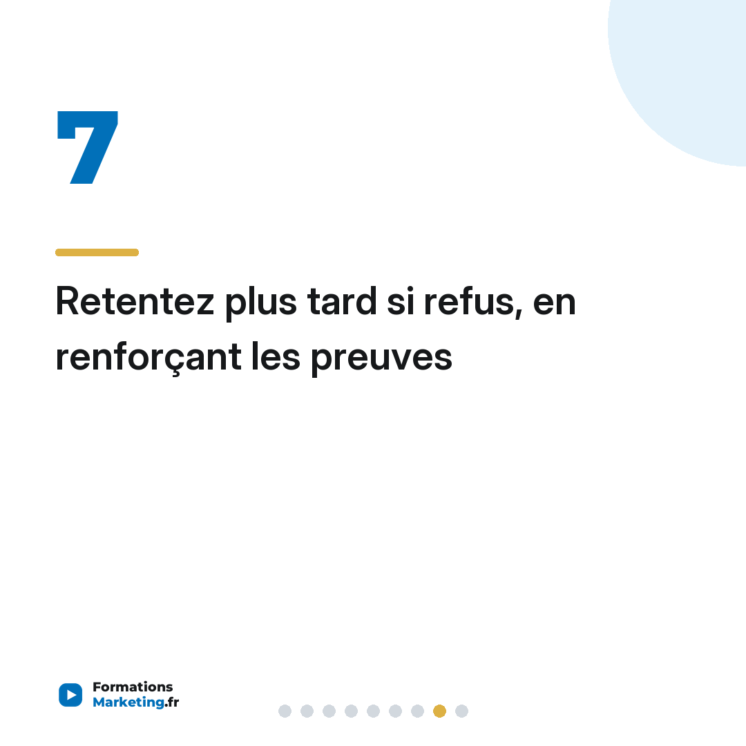 Retentez plus tard si refus, en renforçant les preuves