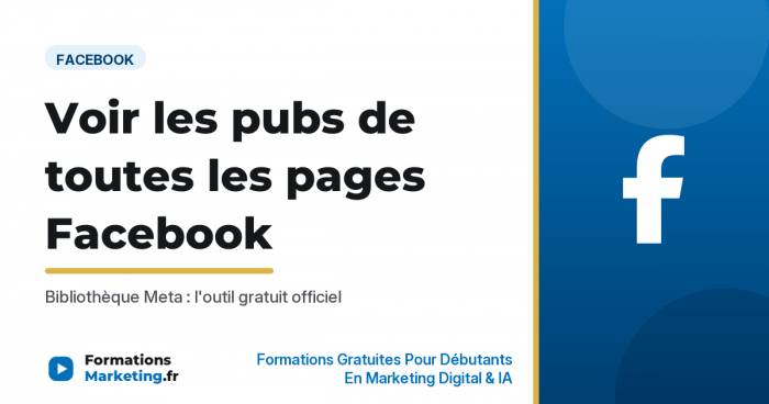 Voir les publicités de toutes les pages Facebook avec la Bibliothèque Meta - formationsmarketing.fr