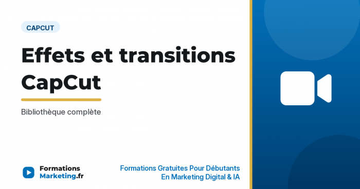 capcut effets vignette Effets et transitions CapCut : Bibliothèque complète - formationsmarketing.fr