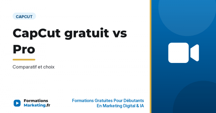 capcut gratuit pro vignette CapCut gratuit vs Pro : Comparatif et choix - formationsmarketing.fr