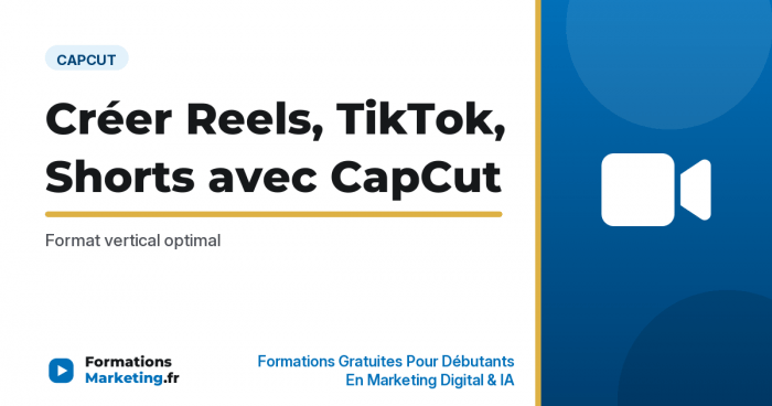 capcut reels vignette Créer Reels, TikTok, Shorts avec CapCut : Format vertical optimal - formationsmarketing.fr