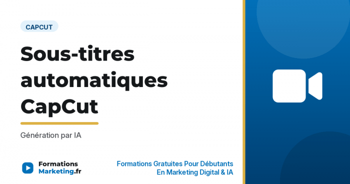capcut sous titres vignette Sous-titres automatiques CapCut : Génération par IA - formationsmarketing.fr