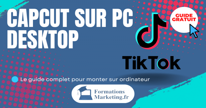 CapCut sur PC Desktop guide complet montage video