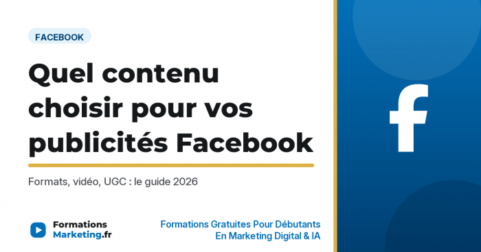 choix de contenu pour vos publicites facebook vignette Quel contenu choisir pour vos publicités Facebook, guide 2026 - formationsmarketing.fr
