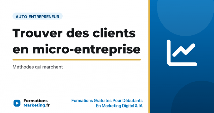 Trouver des clients en micro-entreprise : Méthodes qui marchent - formationsmarketing.fr