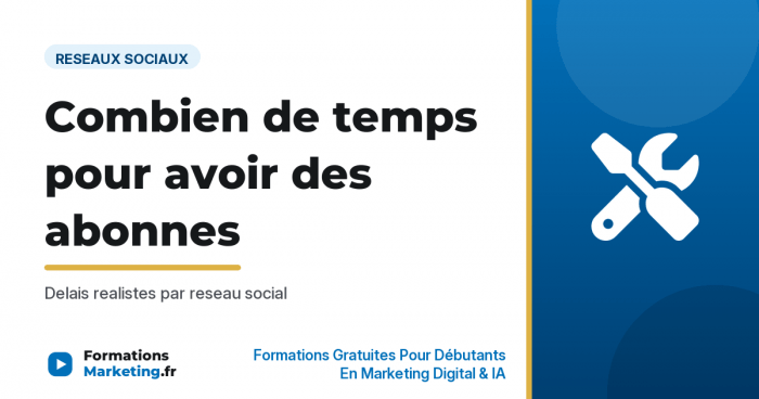 Combien de temps pour avoir des abonnes sur les reseaux sociaux - formationsmarketing.fr