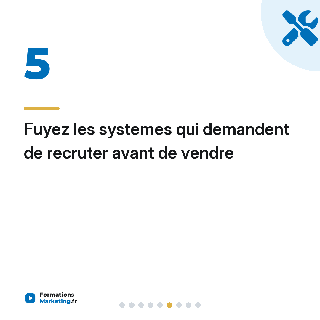 Fuyez les systemes qui demandent de recruter avant de vendre