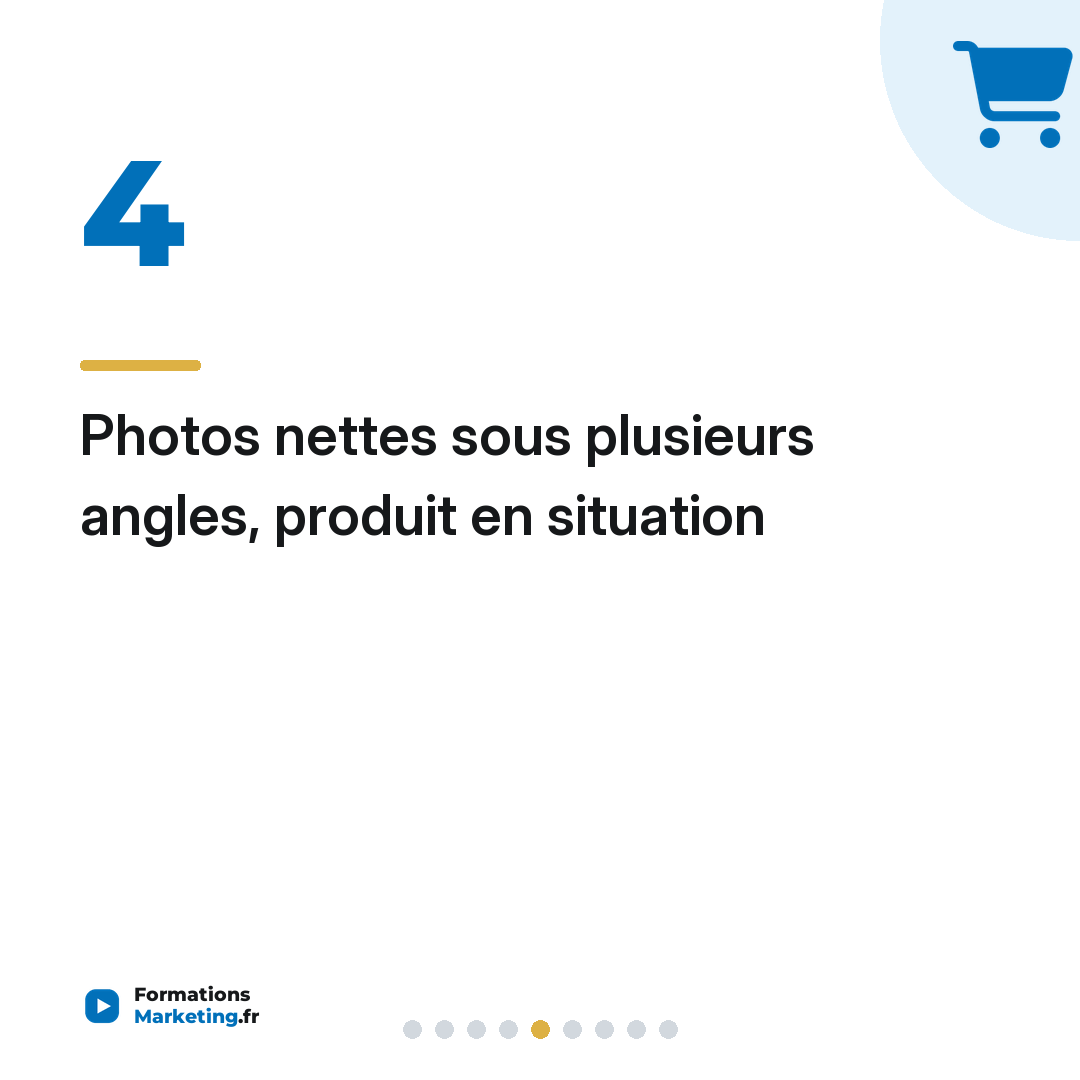 Photos nettes sous plusieurs angles, produit en situation