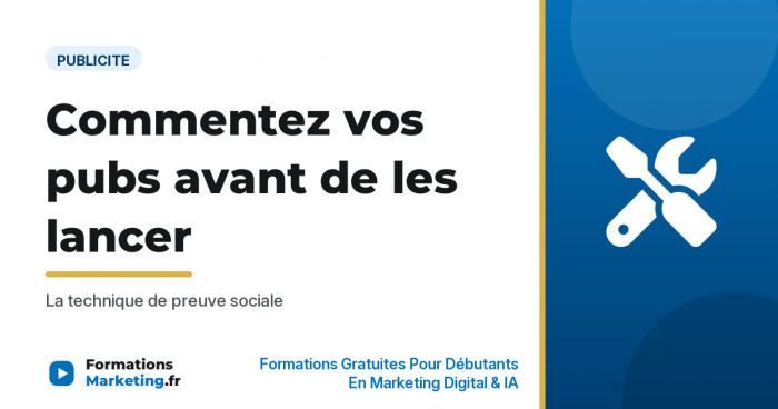 Pourquoi commenter sa pub avant de la lancer, preuve sociale - formationsmarketing.fr