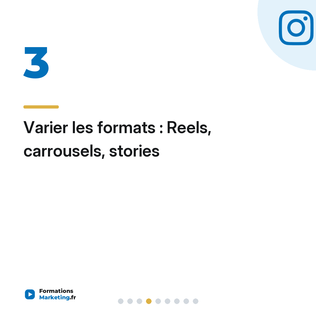 Varier les formats : Reels, carrousels, stories